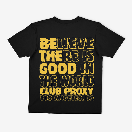Believe There Is Good In The World |  T - Shirt